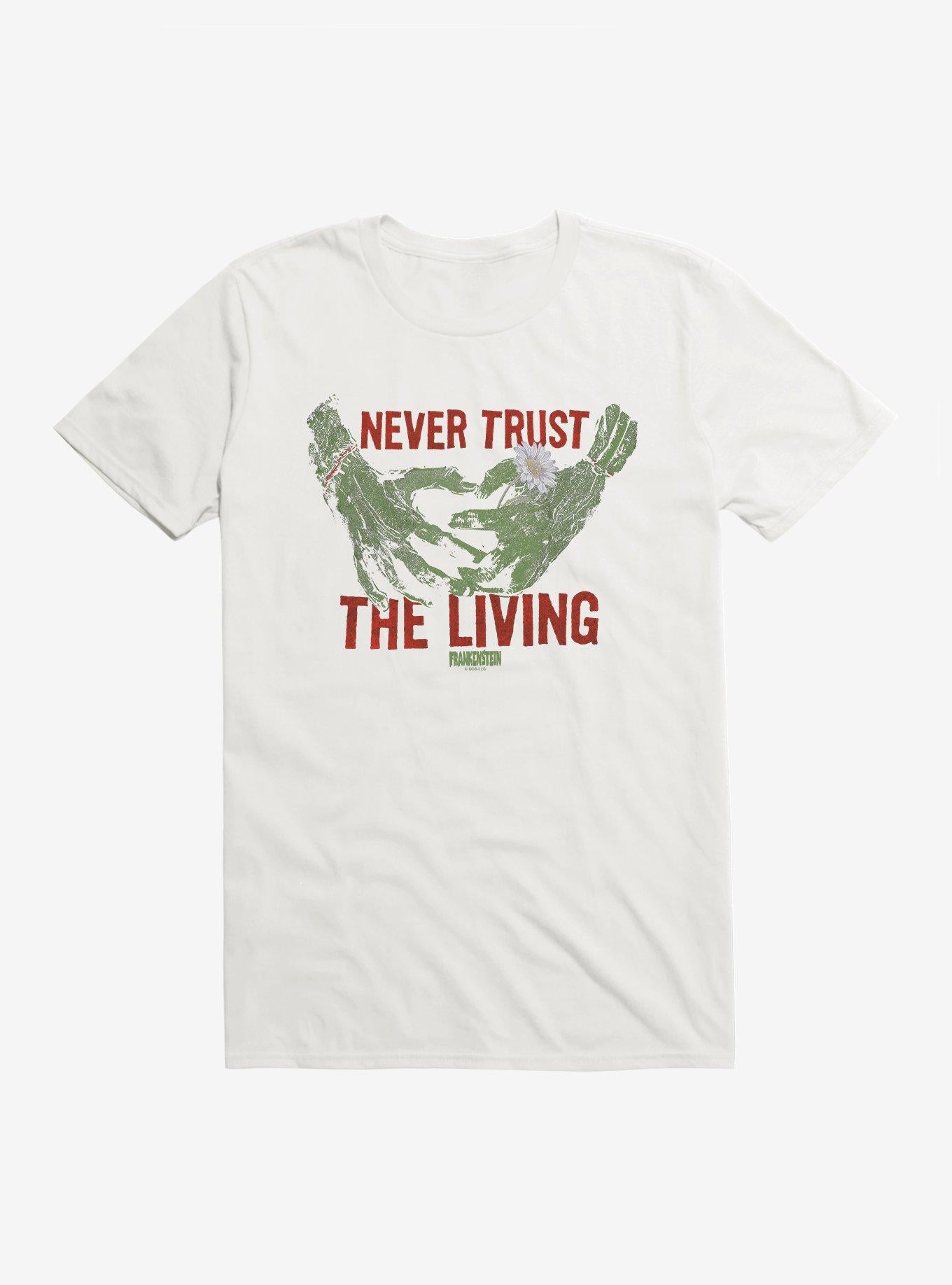 Universal Monsters Frankenstein Never Trust The Living T Shirt T Shirt High Search Demand Gift Ready