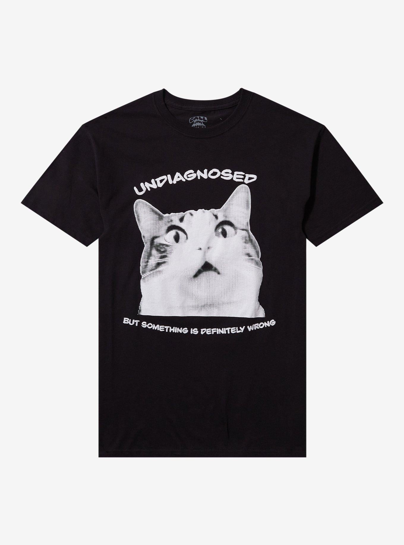 Undiagnosed Cat T Shirt By Call Your Mother T Shirt Trending US Fan Art Style