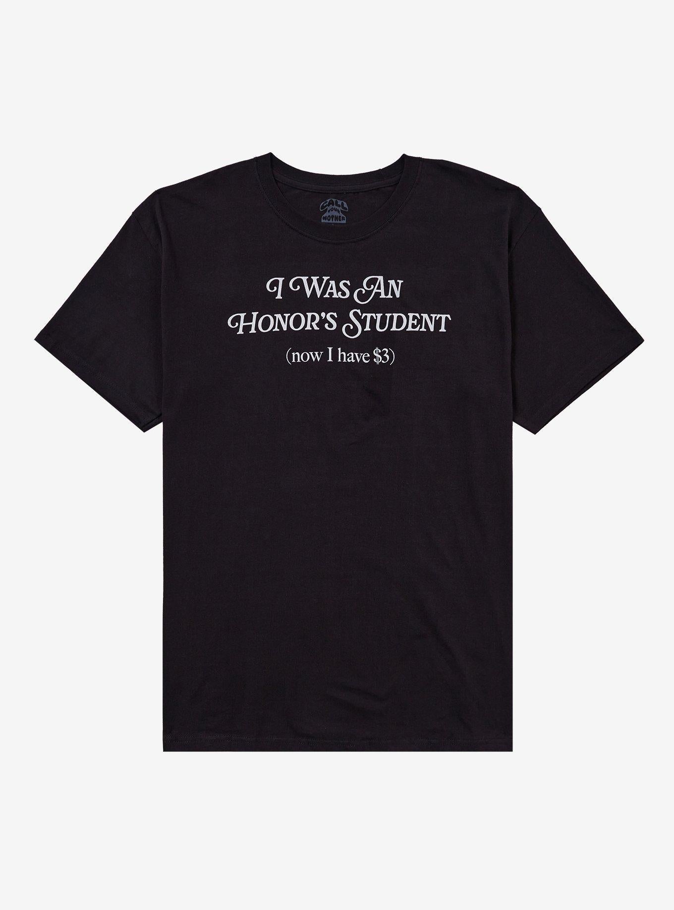 An Honor Student 3 Dollars T Shirt By Your Mother T Shirt High Search Demand Esports Vibe