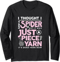 I Saw a Spider But It Was Just a Piece of Yarn Arachnophobia Long Sleeve