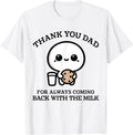 Thank You Dad For Always Coming Back With Milk Father's Day