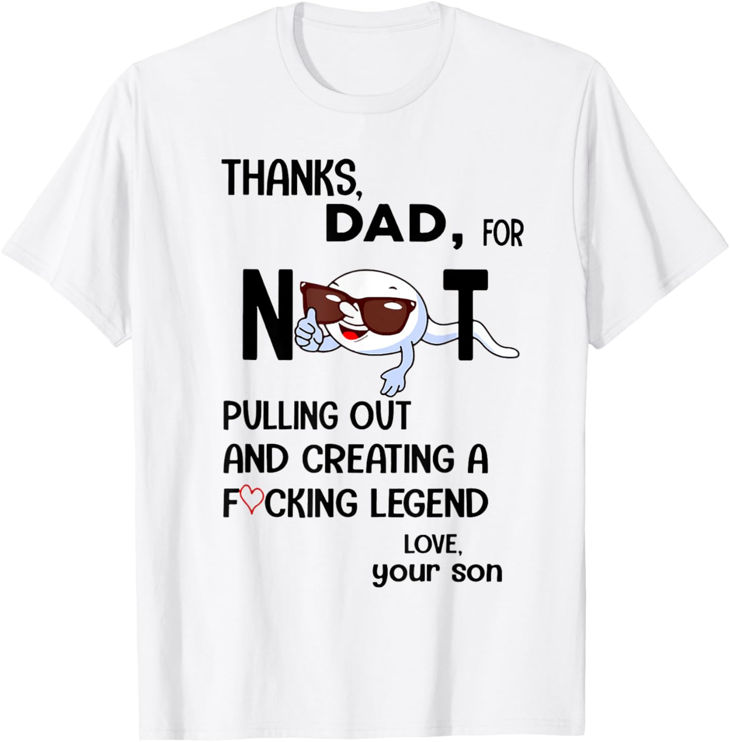 Thanks Dad For Not Pulling Out Love Your Son Funny Sperm