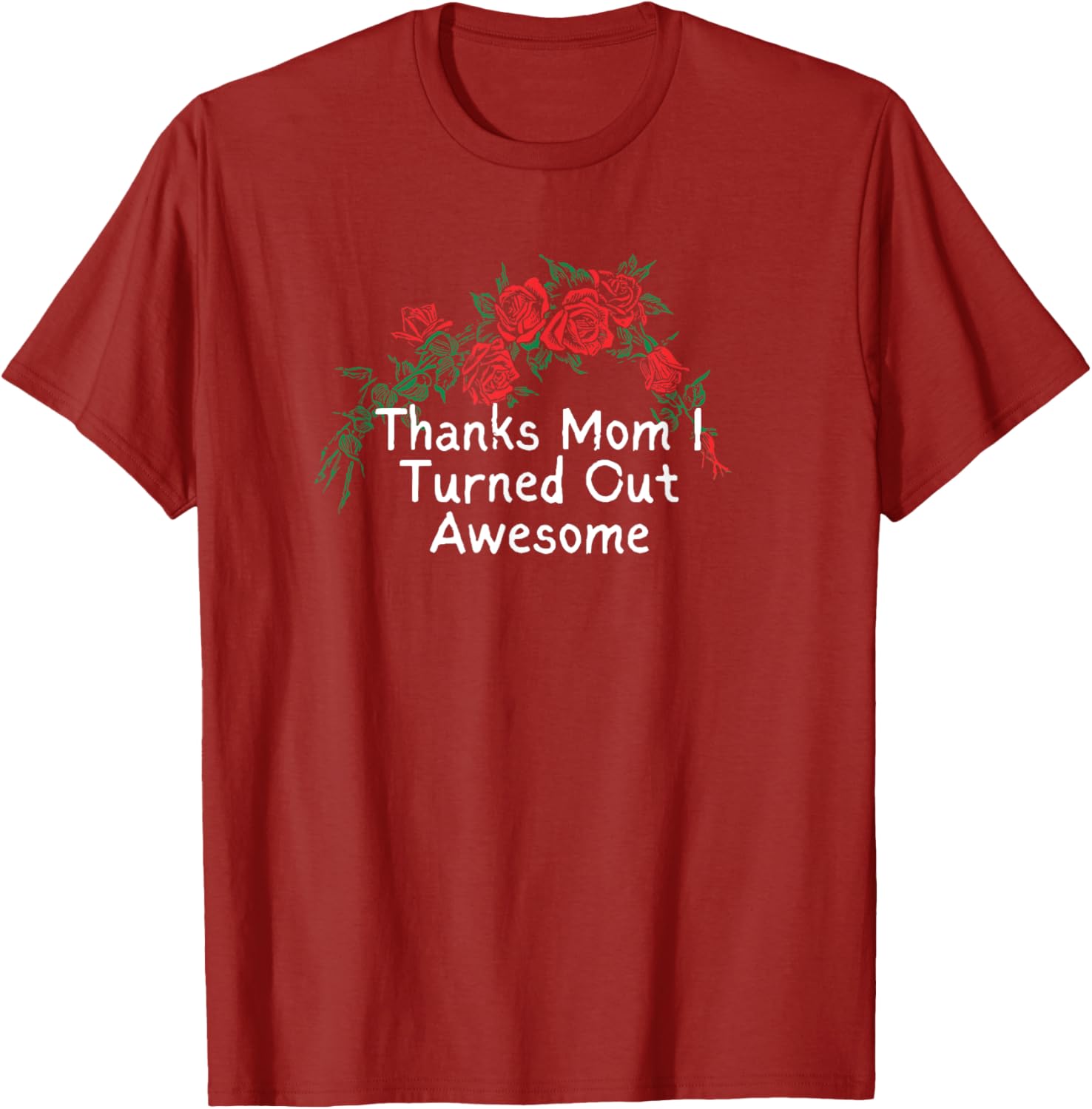 Funny Red Roses Saying Thanks Mom I Turned Out Awesome