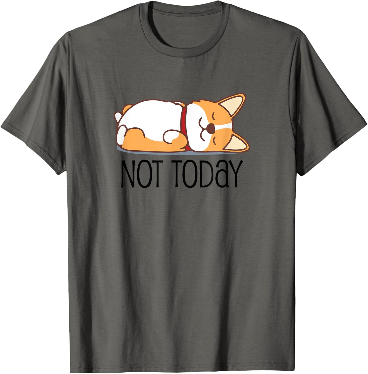 Cute Corgi Gift Funny Dog Lover Not Today Lazy Animal Short Sleeve Apparel Premium Print Everyday Wear