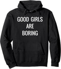 "Good Girls Are Boring" Troublemaker T-Shirt Pullover Hoodie