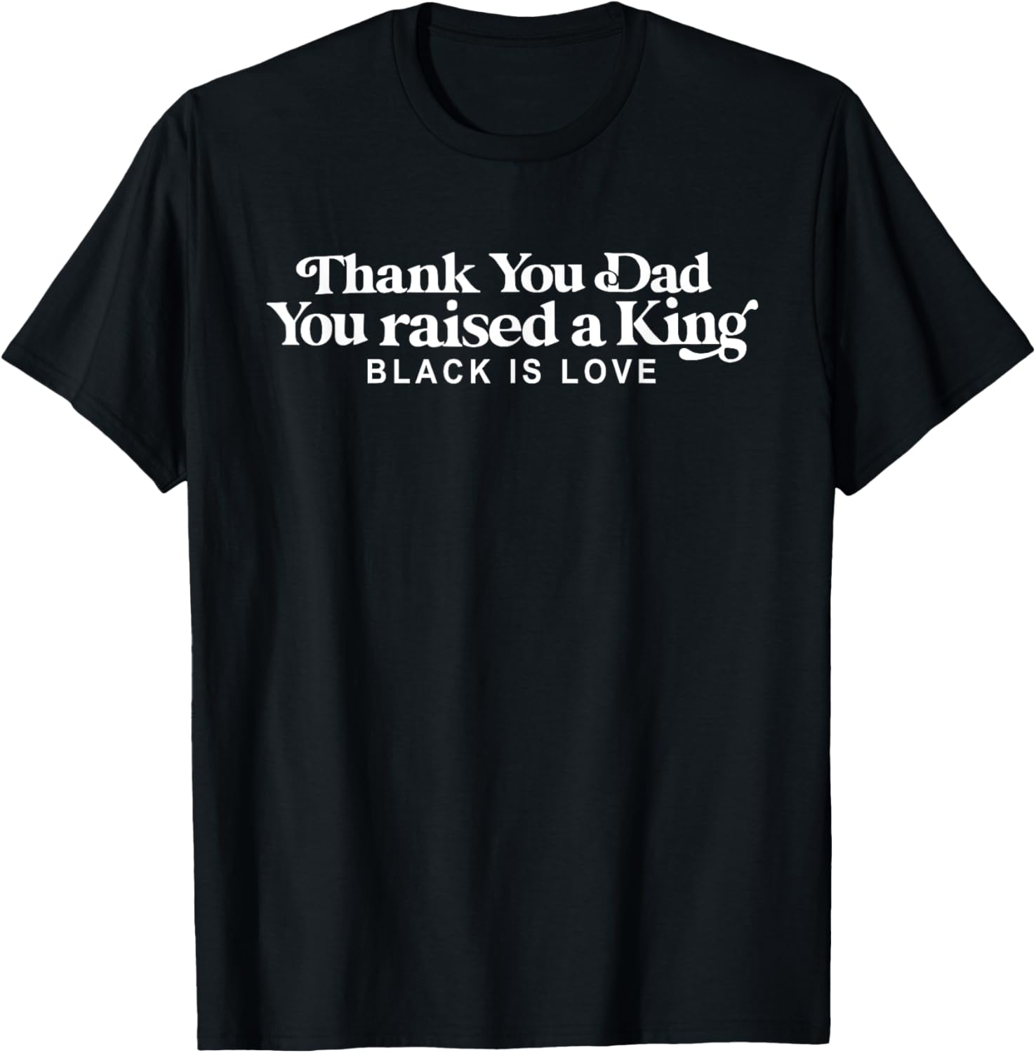 Thank You Dad You Raised A King Quote