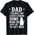 Dad Thanks for Coming Home When You Went Out to Get Milk