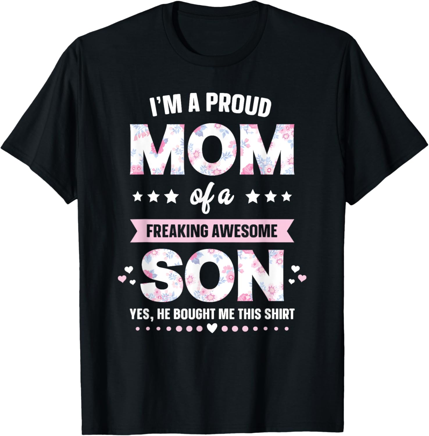 I'm A Proud Mom Shirt Gift From Son To Mom Funny Mothers Day