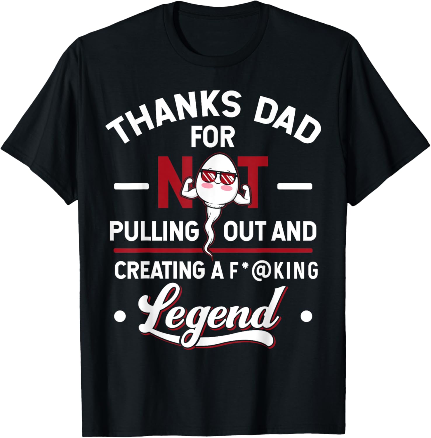 Thanks Dad for Not Pulling Out and Creating a Legend Father