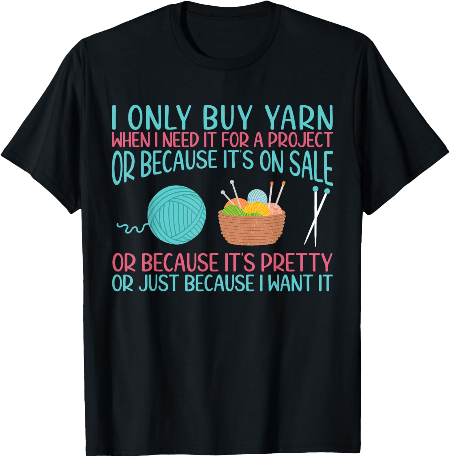 I Only Buy Yarn When I Need It For A Project