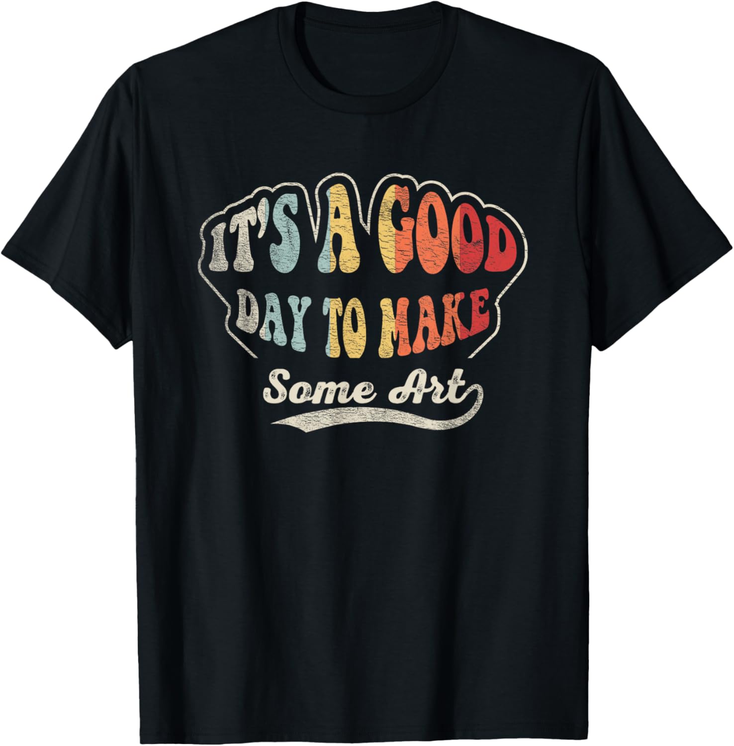 Retro Vintage It s A Good Day To Make Art Artist Art Maker Apparel Nostalgic Artwork