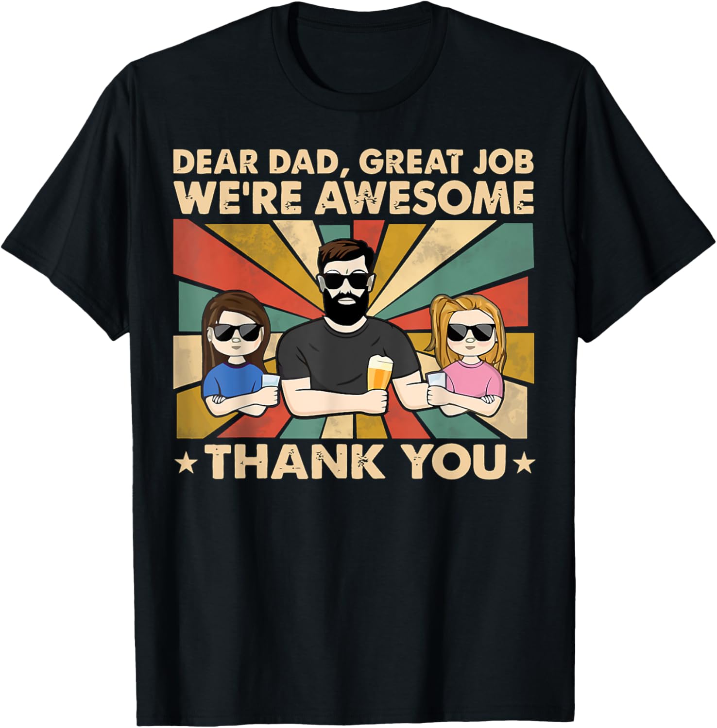 Dear Dad Great Job We're Awesome Thank You, Father Day Tees