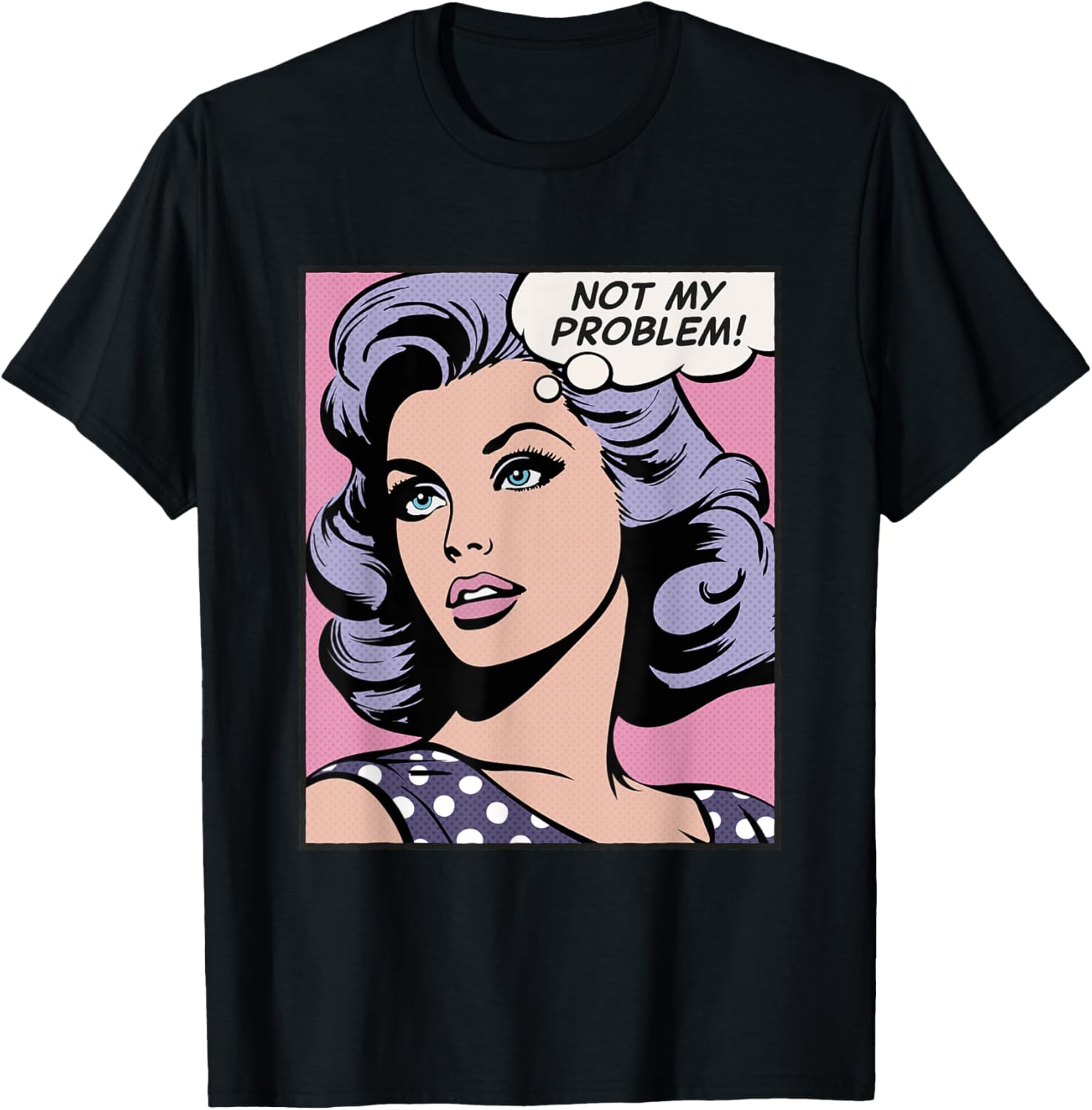 Not my problem pop art girl Apparel Classic Poster Look