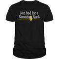 Not Bad For A Running Back Shirt