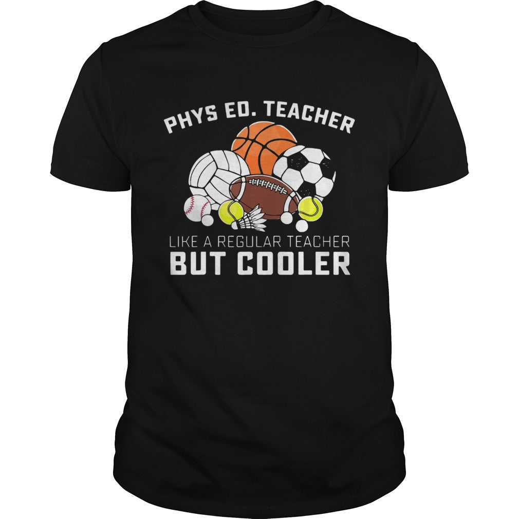 Phys Ed Teacher Like A Regular Teacher But CoolerTshirts