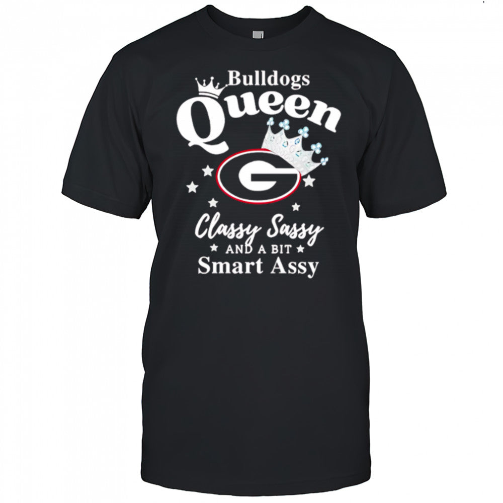 Georgia Bulldogs Queen classy sassy and a bit smart assy shirt