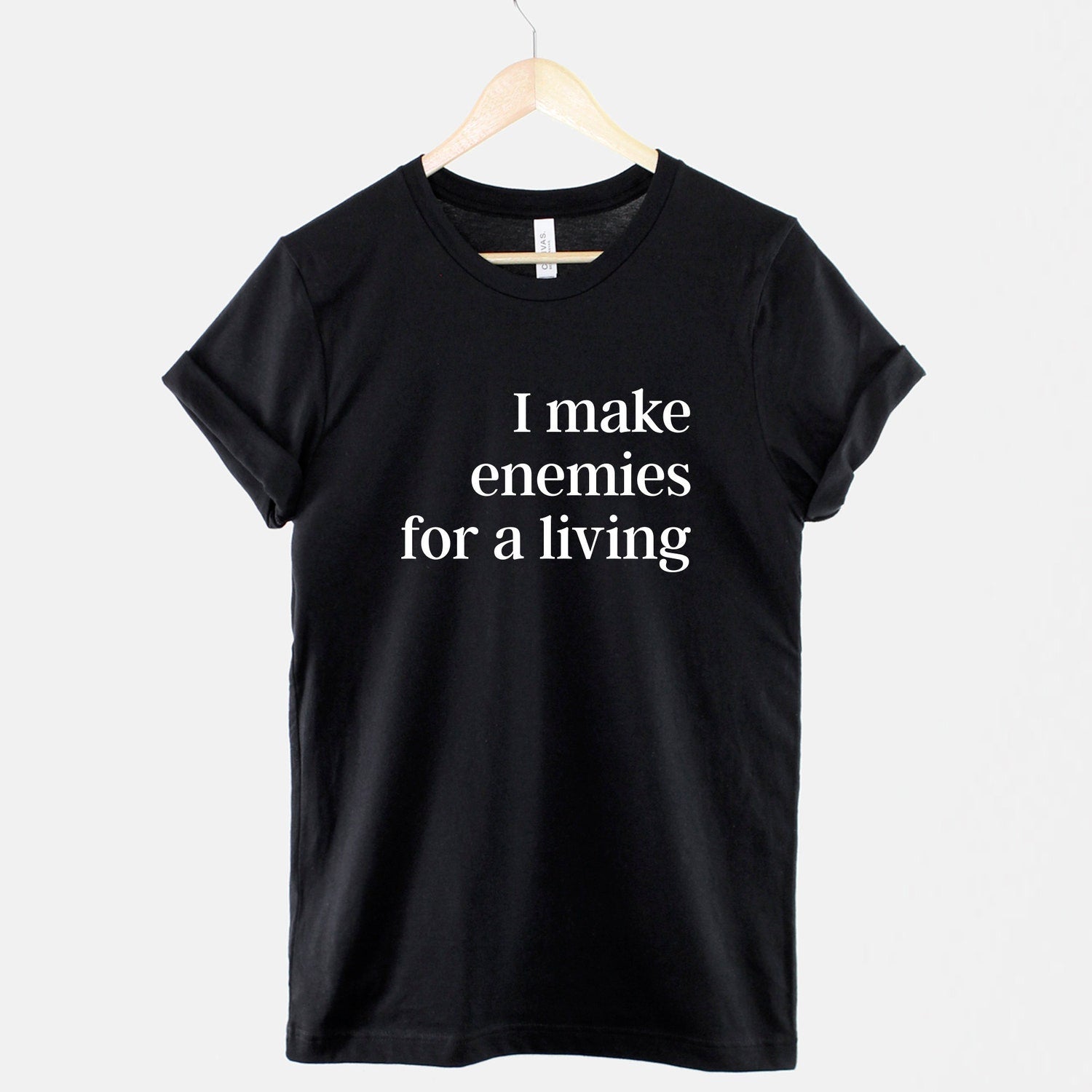 I Make Enemies For A Living T-Shirt, Sassy Slogan Ring Spun Cotton Tee