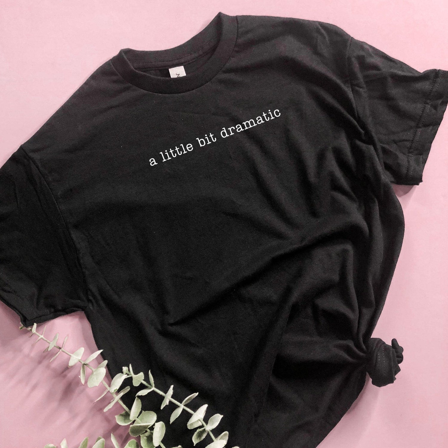 A Little Bit Dramatic Minimalist T-Shirt, Theatre T-shirt, Drama T-Shirt, Thespian Shirt