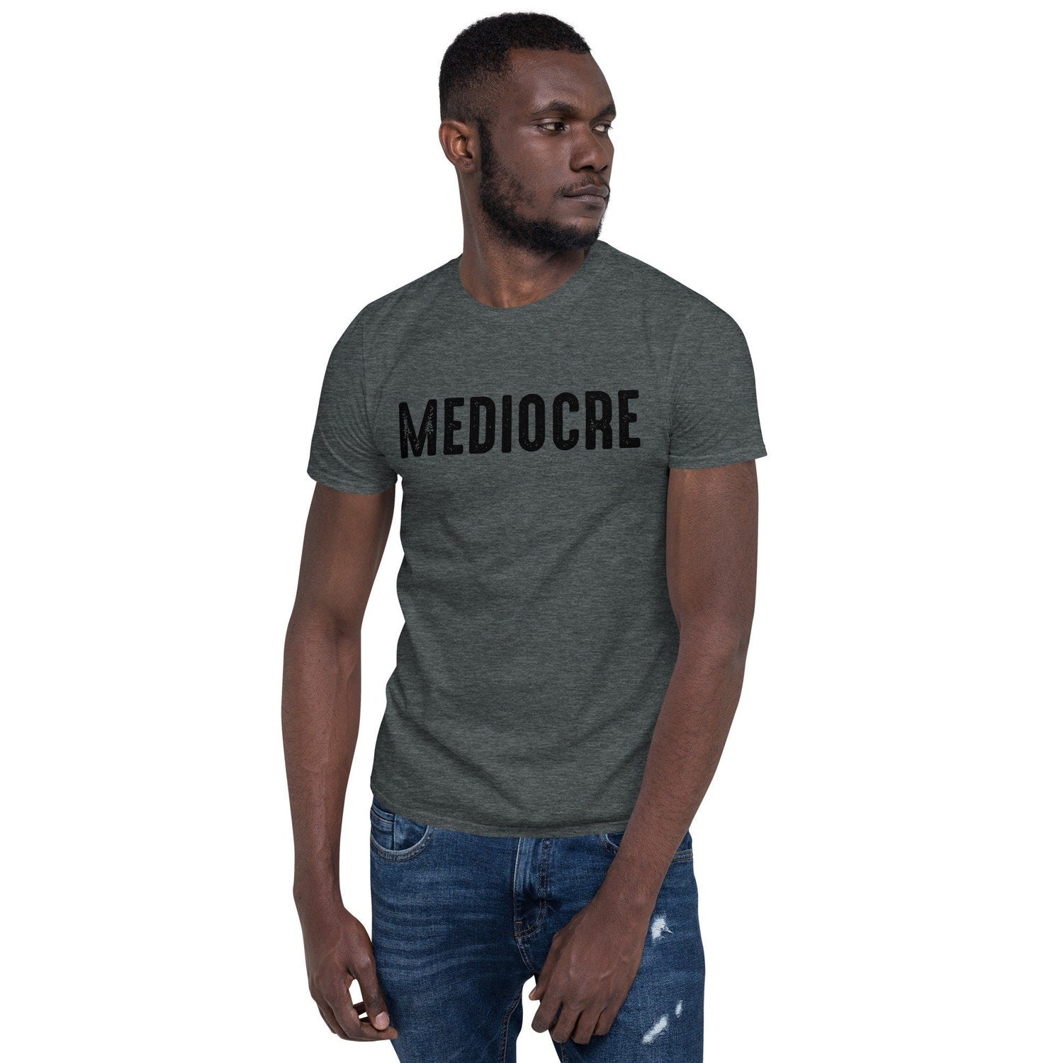 Mediocre T-Shirt: Funny Unisex Minimalist Clothing