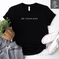 Fearless T-Shirt: Minimalist Statement Tee