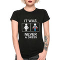 It Was Never A Dress Feminism T-Shirt, Men's Women's Sizes Tee