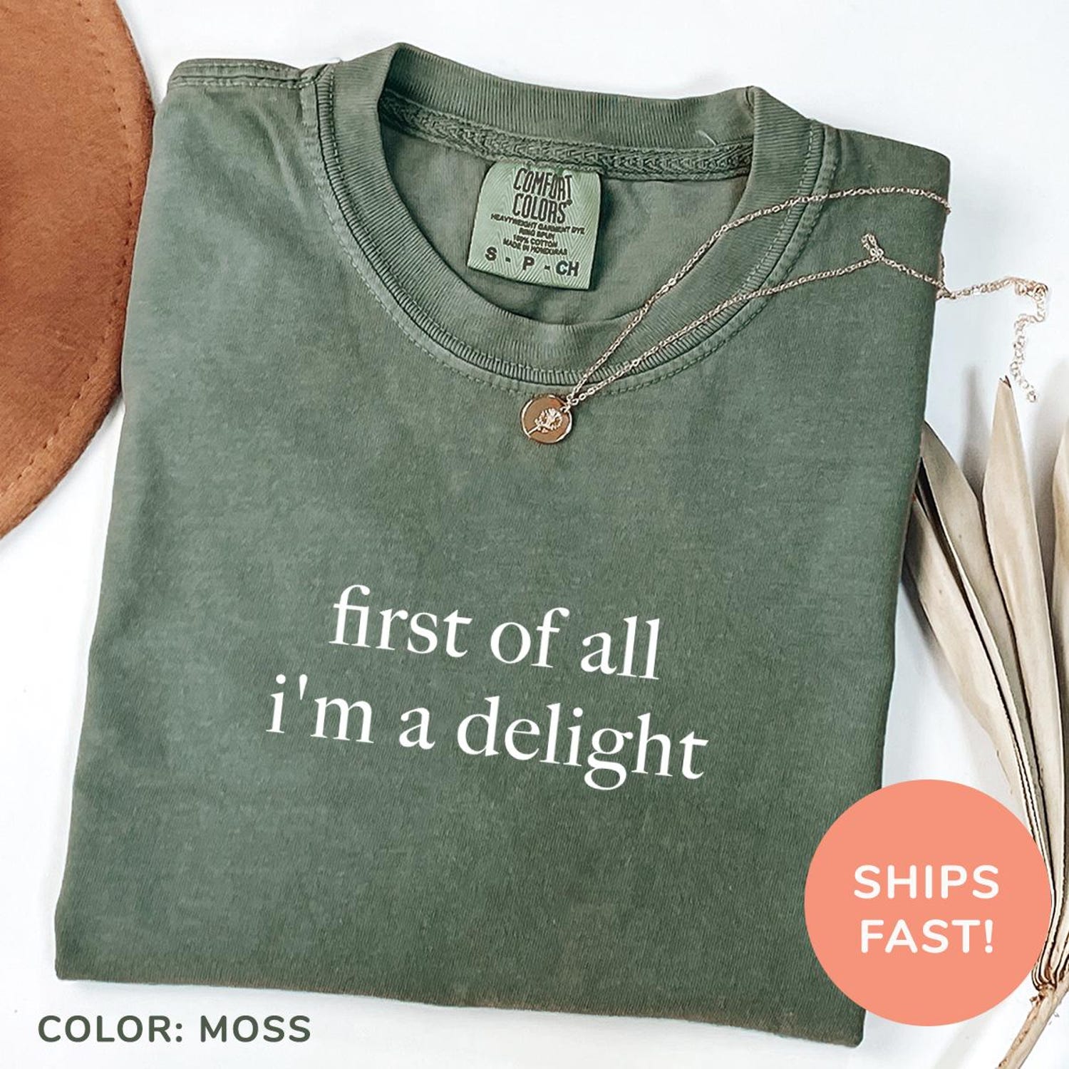 Comfort Colors® First of All I'm a Delight Shirt Funny Humor Shirt Sarcastic Shirt Funny Quote Shirt Sarcasm Shirt Trendy Shirt