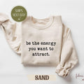 Be The Energy You Want To Attract - Positive Mindset T-Shirt, Motivational Mental Health Tee