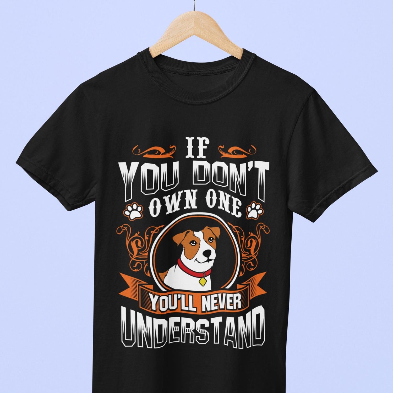 If You Don't Own One You'll Never Understand | Jack Russell Pet Parent Shirt  | Dog Mom Mother's day gift