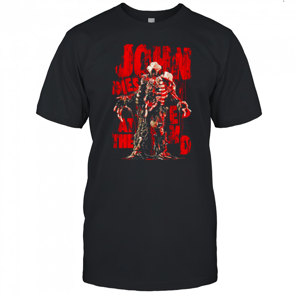 John Dies At The End Scary Monster Movie Horror shirt