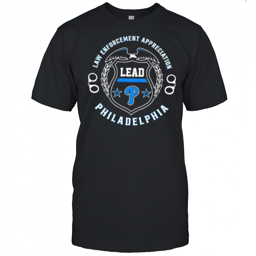 Law Enforcement Appreciation Lead Philadelphia Phillies shirt