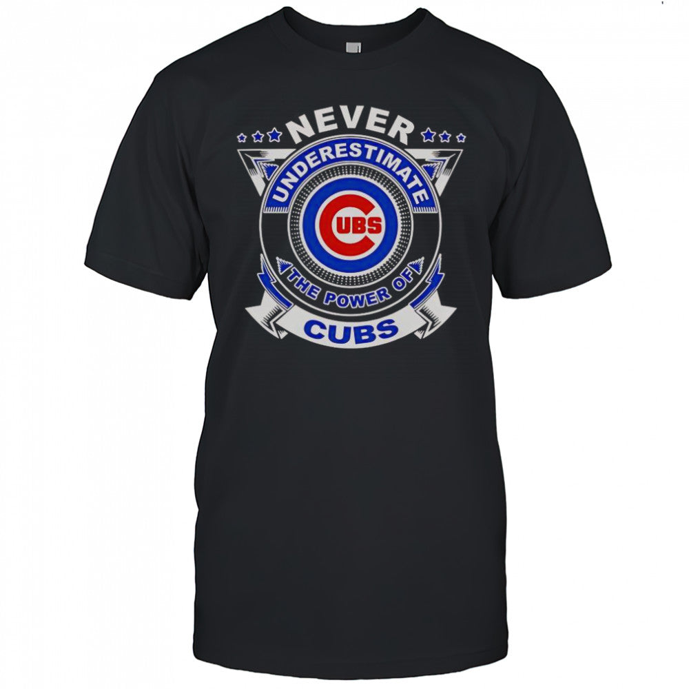 Never Underestimate The Power Of Cubs T Shirt