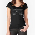 "I know I need sleep, but FANFICTIONS" Fitted Scoop T-Shirt for Sale by FandomizedRose