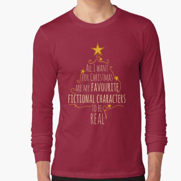 "all I want for christmas are my favourite fictional characters to be real #1" Long Sleeve T-Shirt for Sale by FandomizedRose