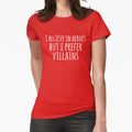 "i believe in heroes but i prefer VILLAINS (white)" Fitted T-Shirt for Sale by FandomizedRose