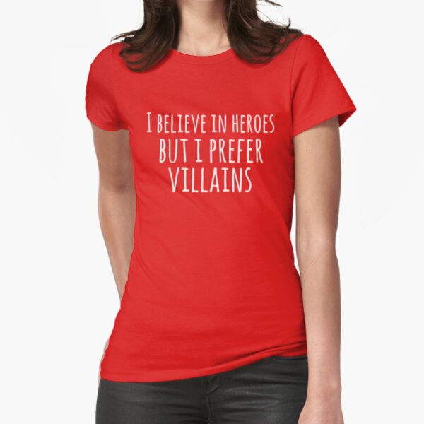 "i believe in heroes but i prefer VILLAINS (white)" Fitted T-Shirt for Sale by FandomizedRose