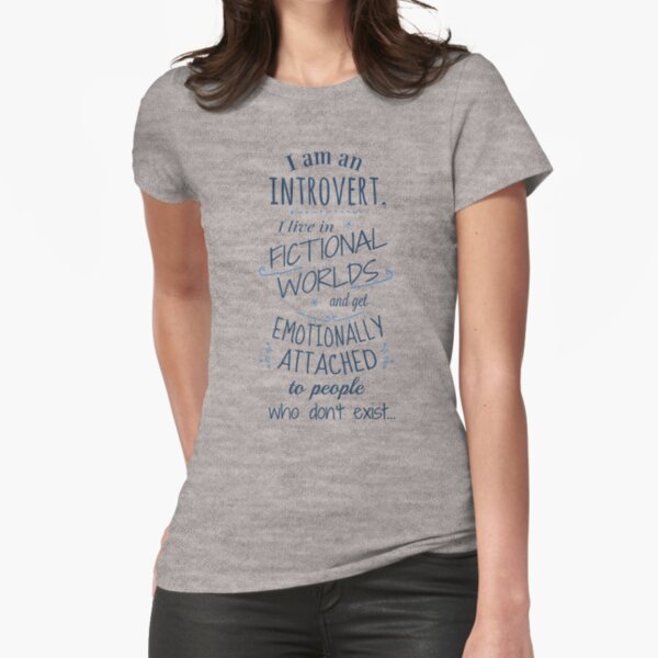 "introvert, fictional worlds, fictional characters" Fitted T-Shirt for Sale by FandomizedRose