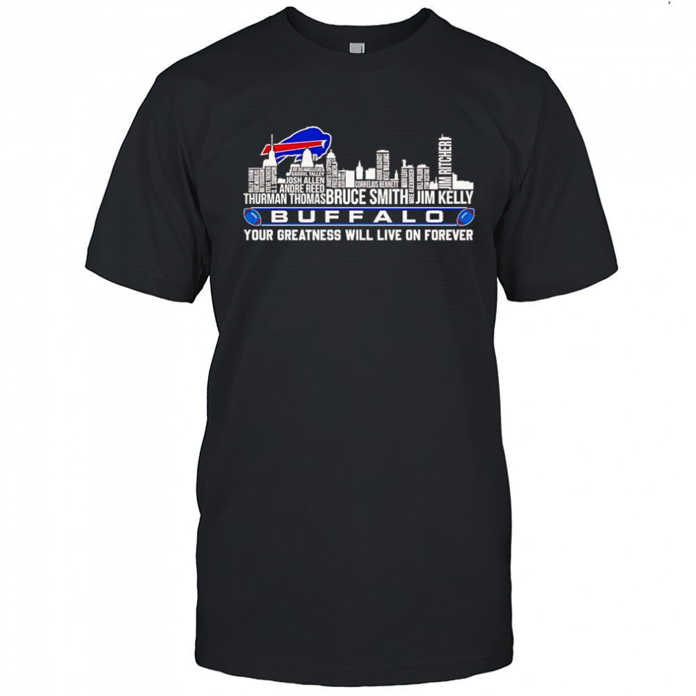 Skyline Name Buffalo Bills Your Greatness Will Live On Forever T Shirt