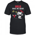 Snoopy And Woodstock Chicago Bulls Make Me Drink T Shirt