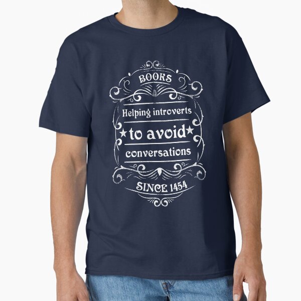 "Books - Helping introverts to avoid conversations" Classic T-Shirt for Sale by NerdySherds
