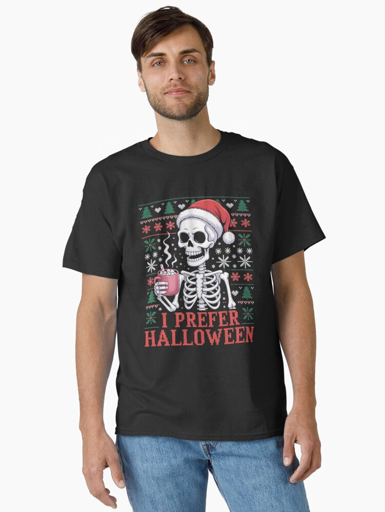I Prefer Halloween Christmas Sweater Funny holiday Ugly xmas Classic T-Shirt | Premium Ugly Christmas Unisex T-Shirt, Funny Holiday Graphic Tee