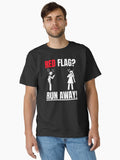 Red flag run away Classic T Shirt T Shirt Viral US Style High Search Demand