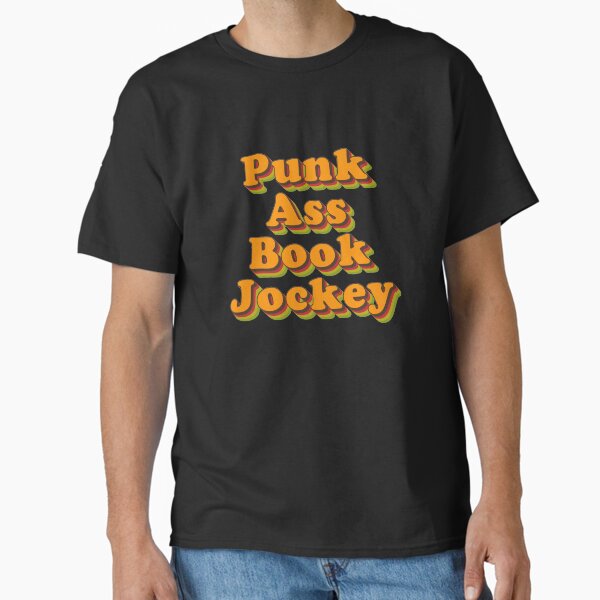 "Punk Ass Book Jockey" Classic T-Shirt for Sale by whereismyrobot