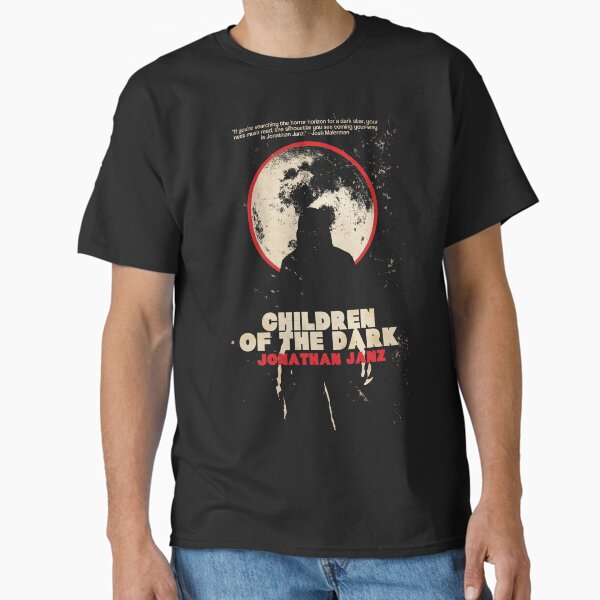 "Children of the Dark by Jonathan Janz" Classic T-Shirt for Sale by Jonathan-Janz
