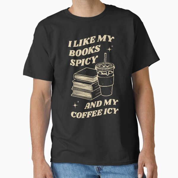 "I like my books spicy and my coffee icy - retro book" Classic T-Shirt for Sale by Chonkz