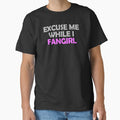 "Excuse me while I fangirl" Classic T-Shirt for Sale by muchhappier