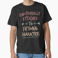 "Emotionally Attached to Fictional Characters ,Funny Shirt,Funny T-shirt,Quote,Book Lover," Classic T-Shirt for Sale by Noussairox