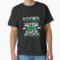 "Books – Better Than a Lot of People | Funny Book Lover Quote Design" Classic T-Shirt for Sale by T-Chou
