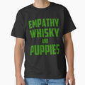 "Empathy, Whisky and Puppies" Classic T-Shirt for Sale by woodian