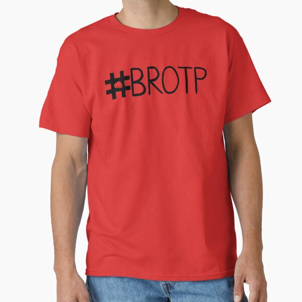 "#BROTP" Classic T-Shirt for Sale by 11ronnie