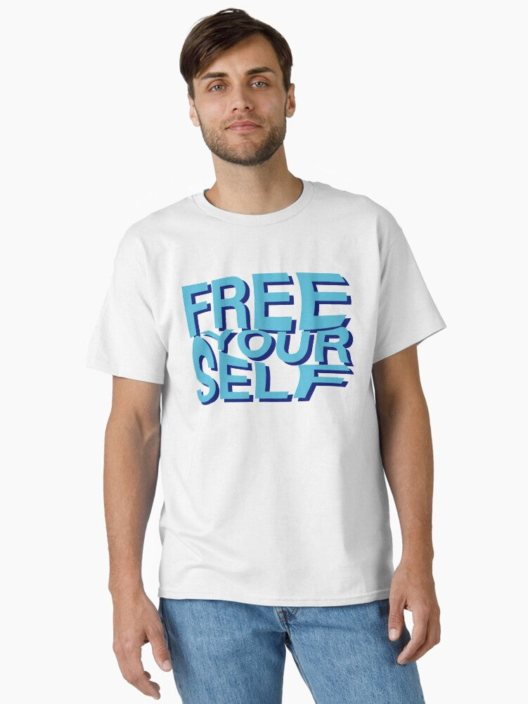 Free Yourself Classic T Shirt T Shirt Aesthetic Fit High Search Demand